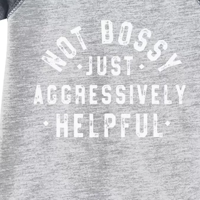 Not Bossy Just Aggressively Helpful Funny Infant Baby Jersey Bodysuit