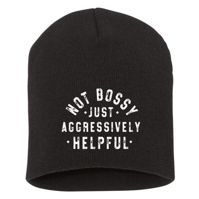 Not Bossy Just Aggressively Helpful Funny Short Acrylic Beanie