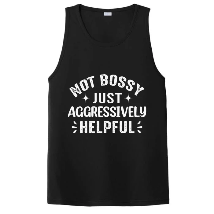 Not Bossy Just Aggressively Helpful Performance Tank