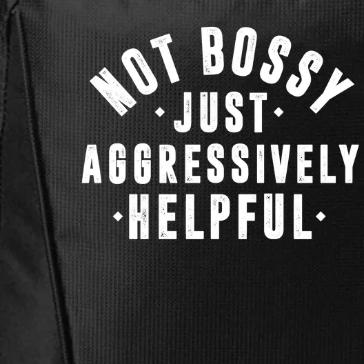 Not Bossy Just Aggressively Helpful Funny City Backpack