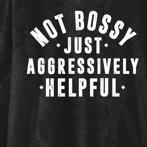 Not Bossy Just Aggressively Helpful Funny Hooded Wearable Blanket