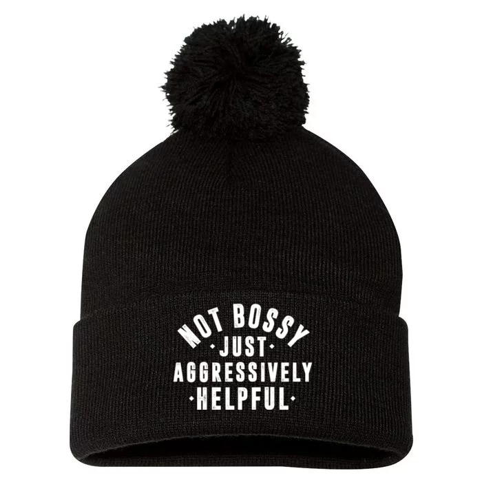 Not Bossy Just Aggressively Helpful Funny Pom Pom 12in Knit Beanie