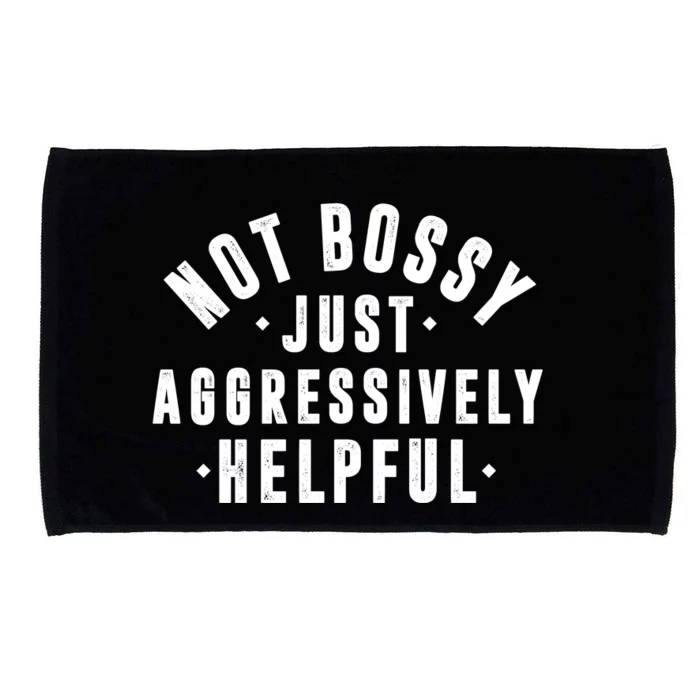 Not Bossy Just Aggressively Helpful Funny Microfiber Hand Towel