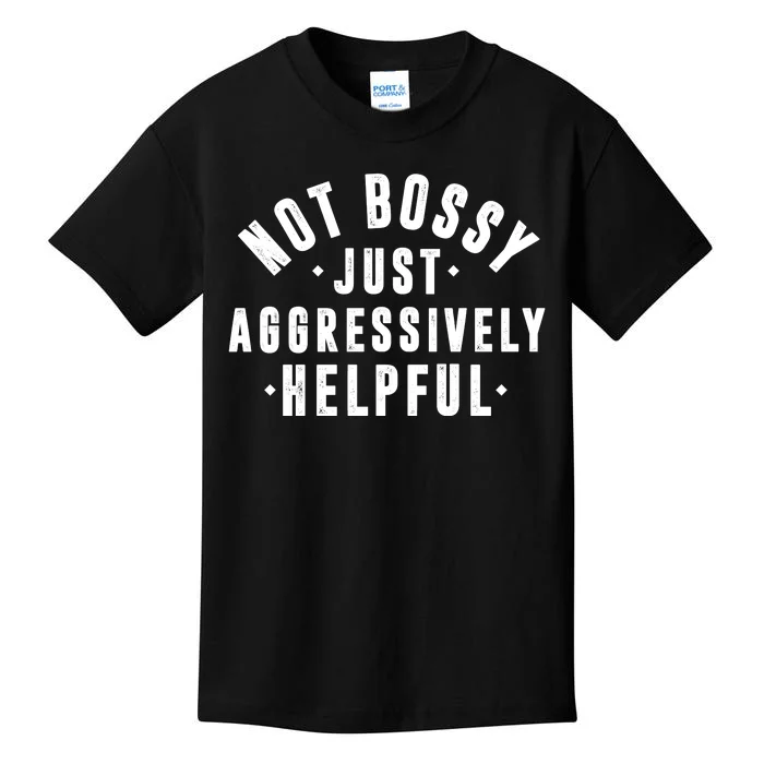 Not Bossy Just Aggressively Helpful Funny Kids T-Shirt