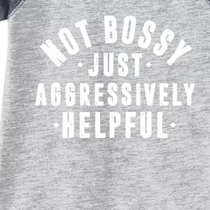 Not Bossy Just Aggressively Helpful Funny Infant Baby Jersey Bodysuit