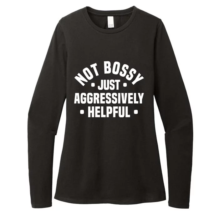 Not Bossy Just Aggressively Helpful Funny Womens CVC Long Sleeve Shirt