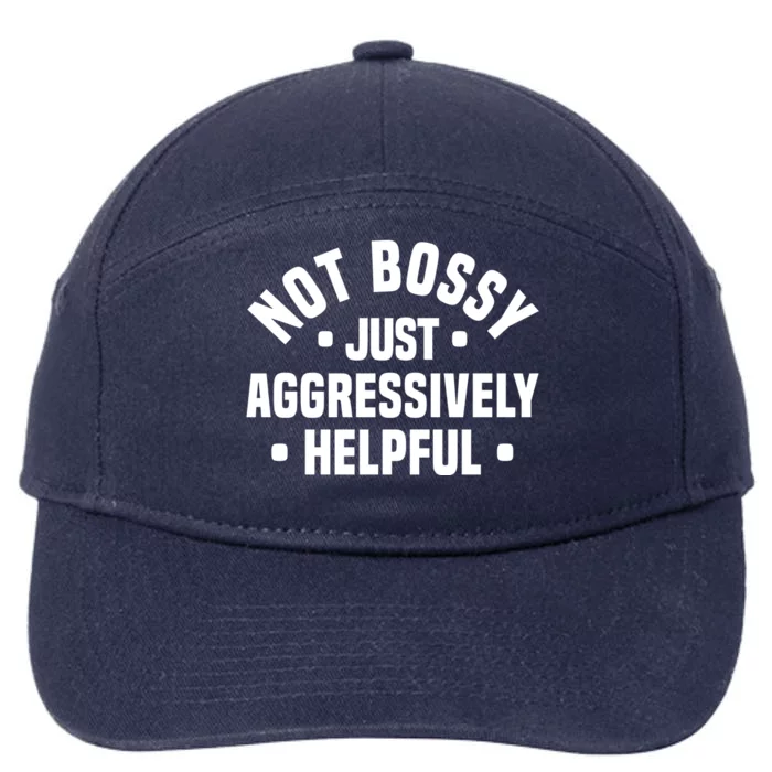 Not Bossy Just Aggressively Helpful Funny 7-Panel Snapback Hat