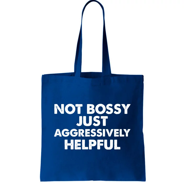 Not Bossy Just Aggressively Helpful Funny Tote Bag