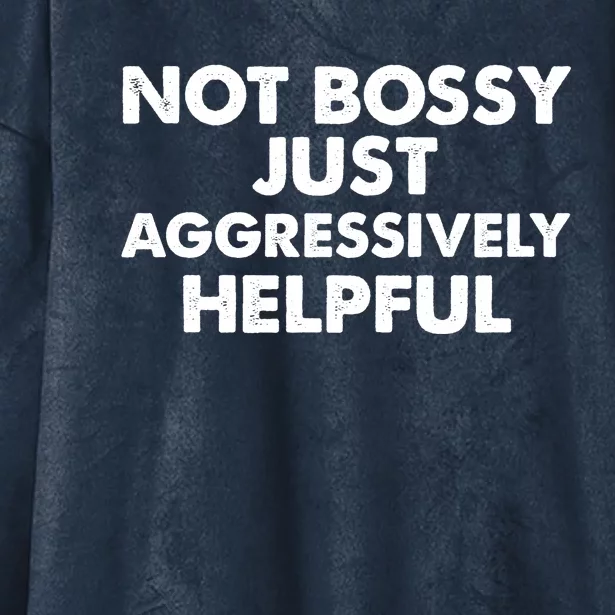 Not Bossy Just Aggressively Helpful Funny Hooded Wearable Blanket