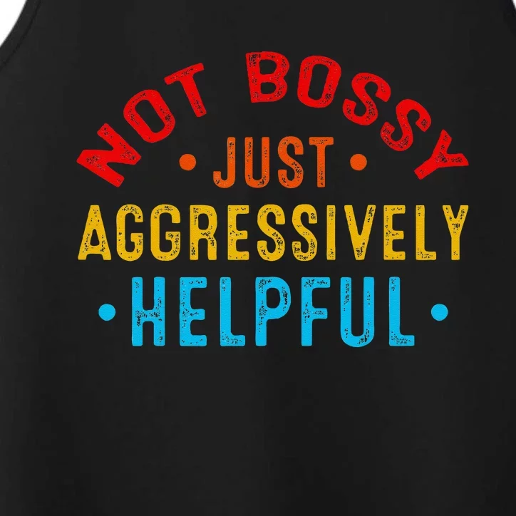 Not Bossy Just Aggressively Helpful Funny Performance Tank