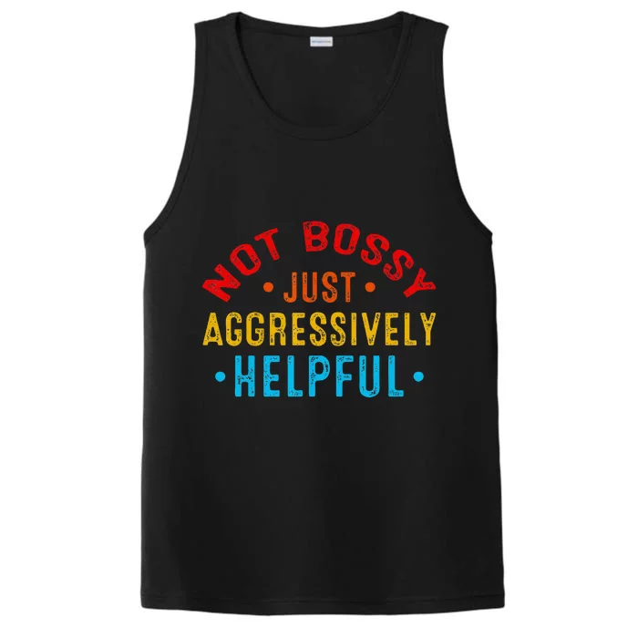 Not Bossy Just Aggressively Helpful Funny Performance Tank