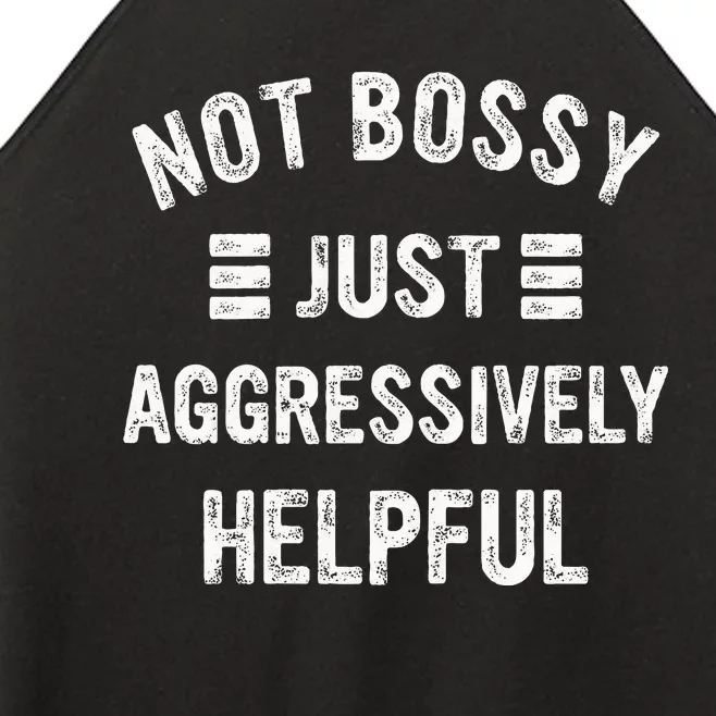 Not Bossy Just Aggressively Helpful Women’s Perfect Tri Rocker Tank