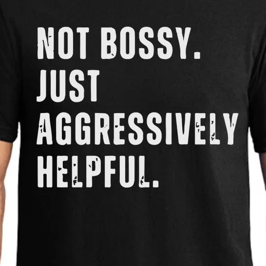 Not Bossy Just Aggressively Helpful Pajama Set