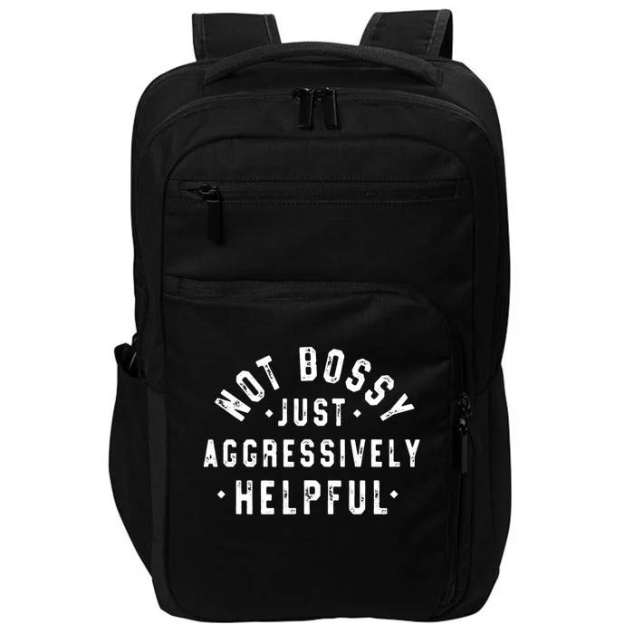 Not Bossy Just Aggressively Helpful Funny Impact Tech Backpack