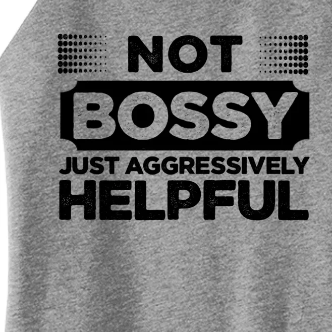 Not Bossy Just Aggressively Helpful Funny Women’s Perfect Tri Rocker Tank