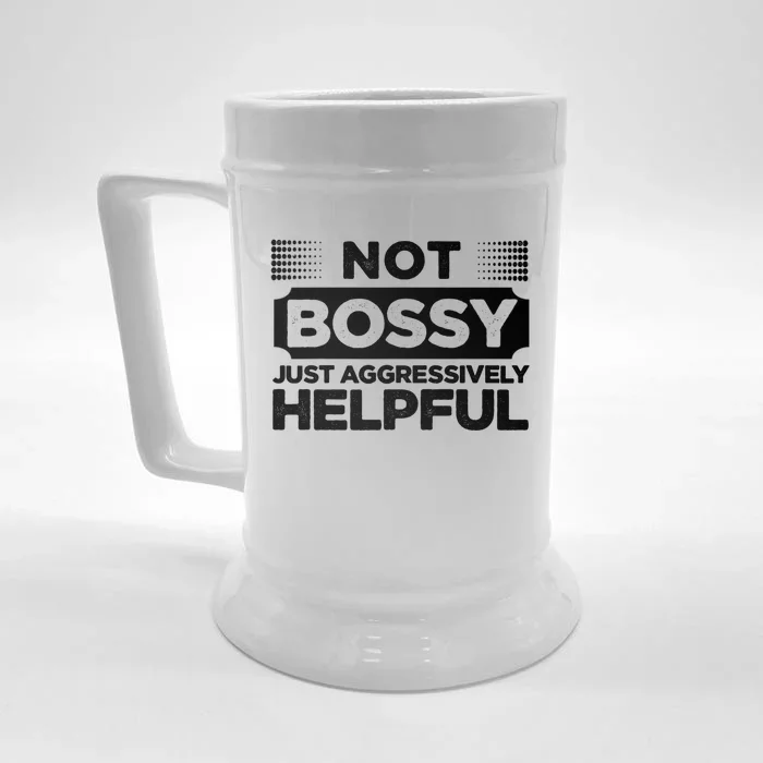 Not Bossy Just Aggressively Helpful Funny Front & Back Beer Stein