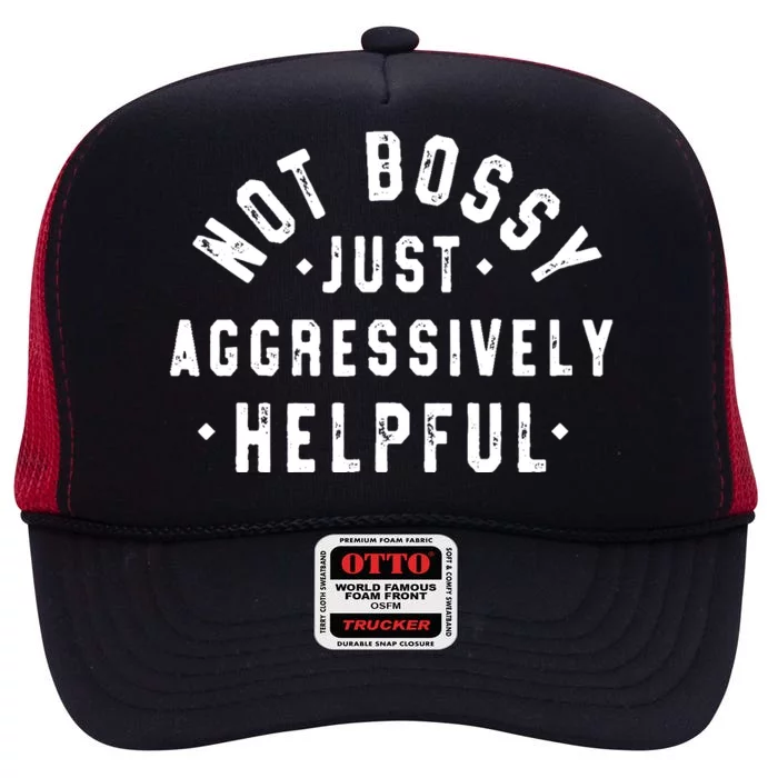 Not Bossy Just Aggressively Helpful Funny High Crown Mesh Trucker Hat