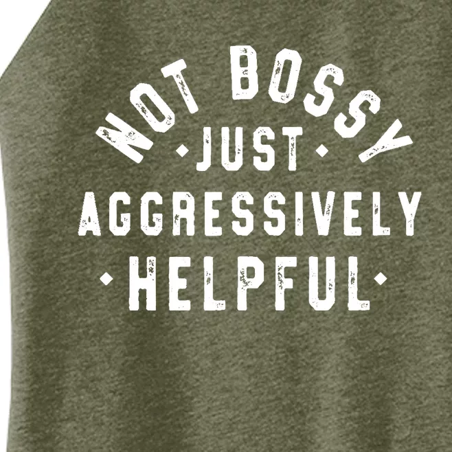 Not Bossy Just Aggressively Helpful Funny Women’s Perfect Tri Rocker Tank