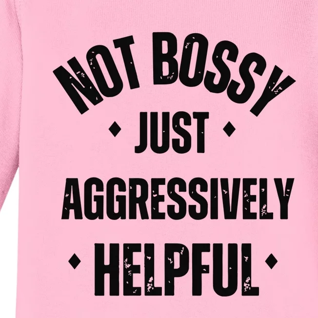 Not Bossy Just Aggressively Helpful Baby Long Sleeve Bodysuit