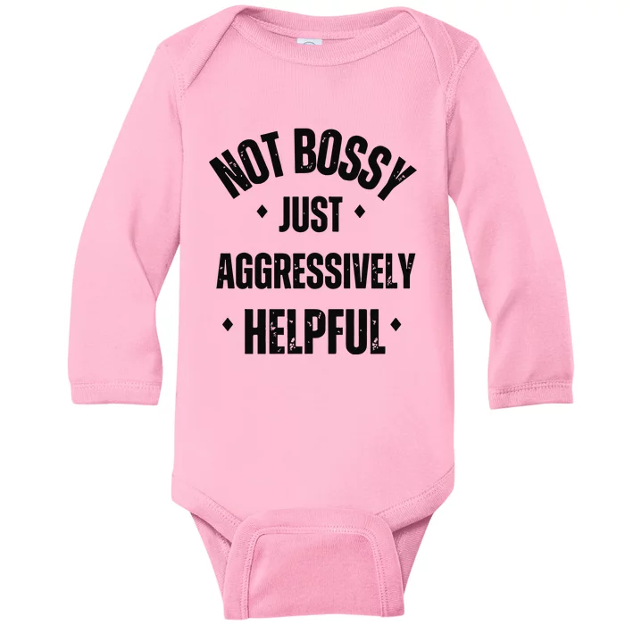 Not Bossy Just Aggressively Helpful Baby Long Sleeve Bodysuit