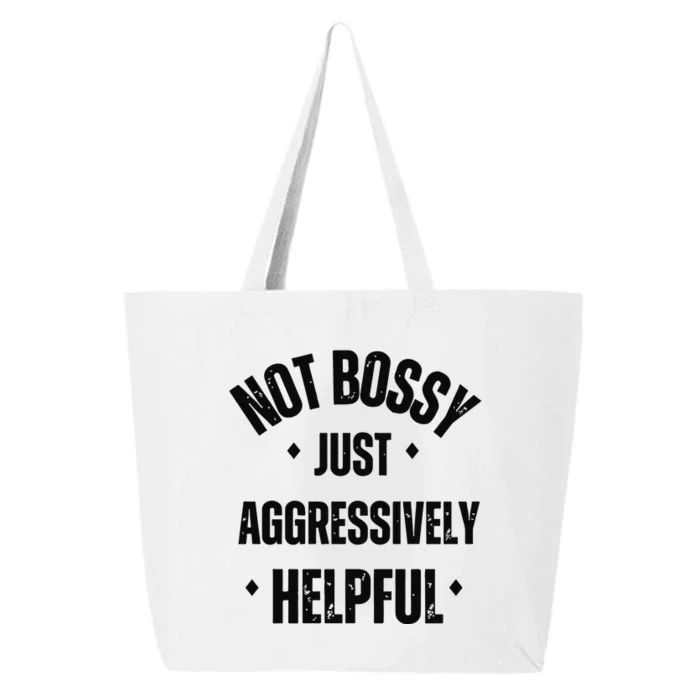 Not Bossy Just Aggressively Helpful 25L Jumbo Tote