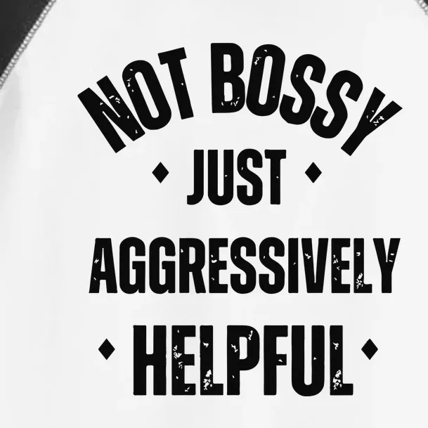 Not Bossy Just Aggressively Helpful Toddler Fine Jersey T-Shirt