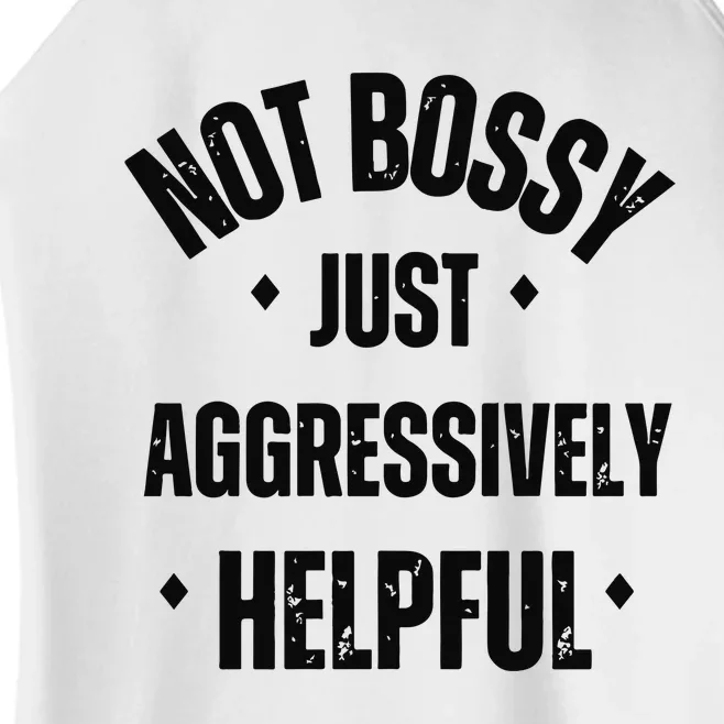 Not Bossy Just Aggressively Helpful Women’s Perfect Tri Rocker Tank