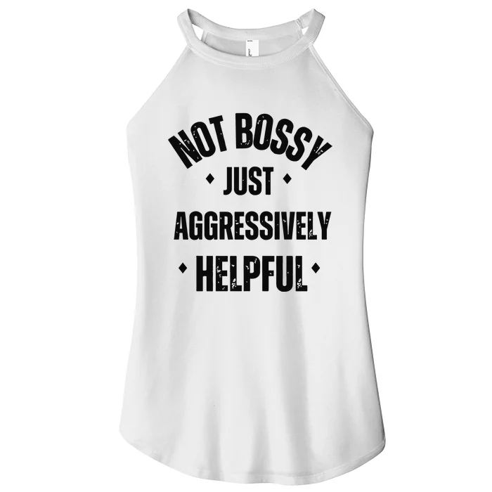 Not Bossy Just Aggressively Helpful Women’s Perfect Tri Rocker Tank