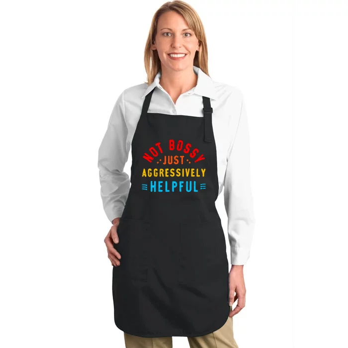 Not Bossy Just Aggressively Helpful Funny Full-Length Apron With Pocket