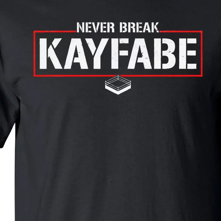 Never Break Kayfabe Pro Wrestling Tall T-Shirt