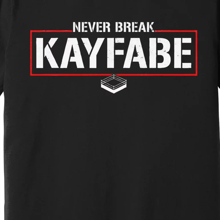 Never Break Kayfabe Pro Wrestling Premium T-Shirt