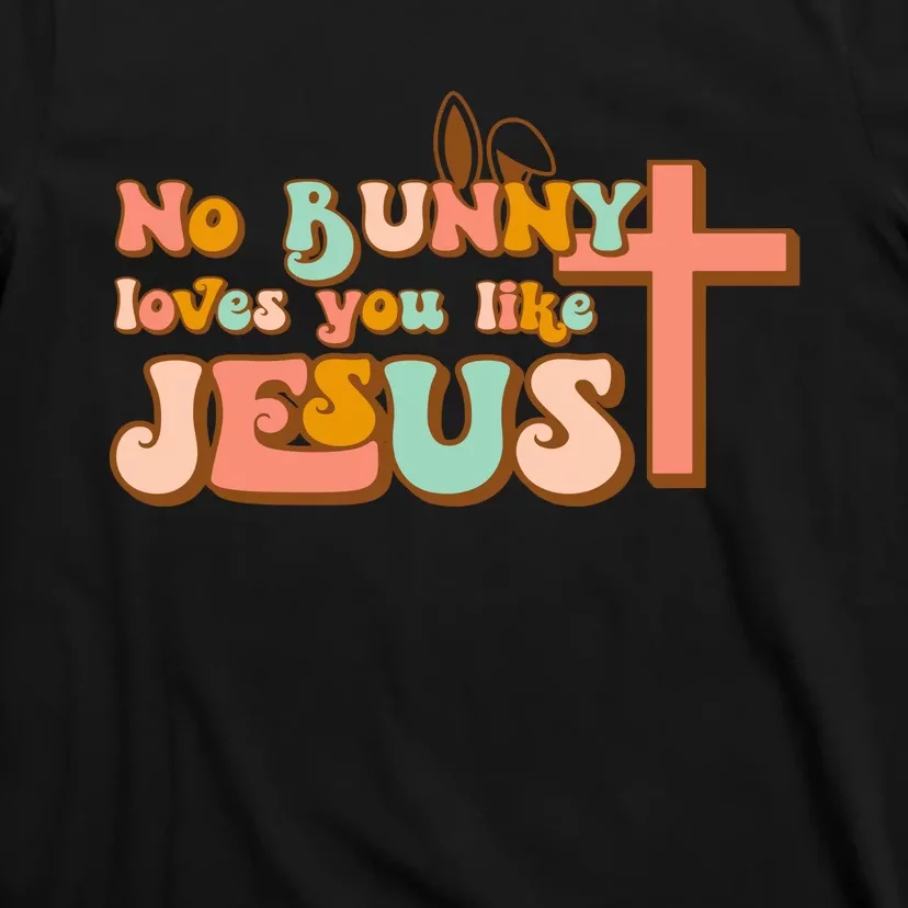 No Bunny Loves You Like Jesus T-Shirt