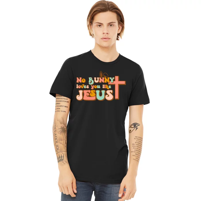 No Bunny Loves You Like Jesus Premium T-Shirt