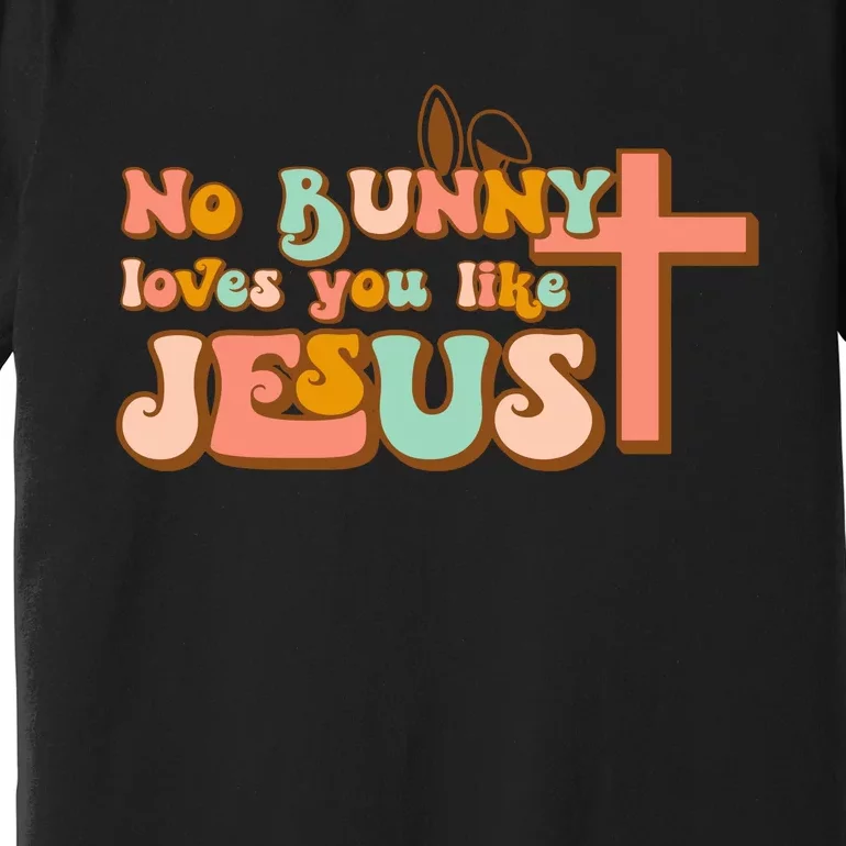 No Bunny Loves You Like Jesus Premium T-Shirt