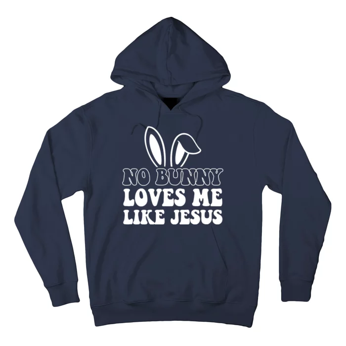 No Bunny Loves Me Like Jesus Cute Easter Hoodie