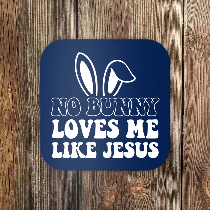 No Bunny Loves Me Like Jesus Cute Easter Coaster