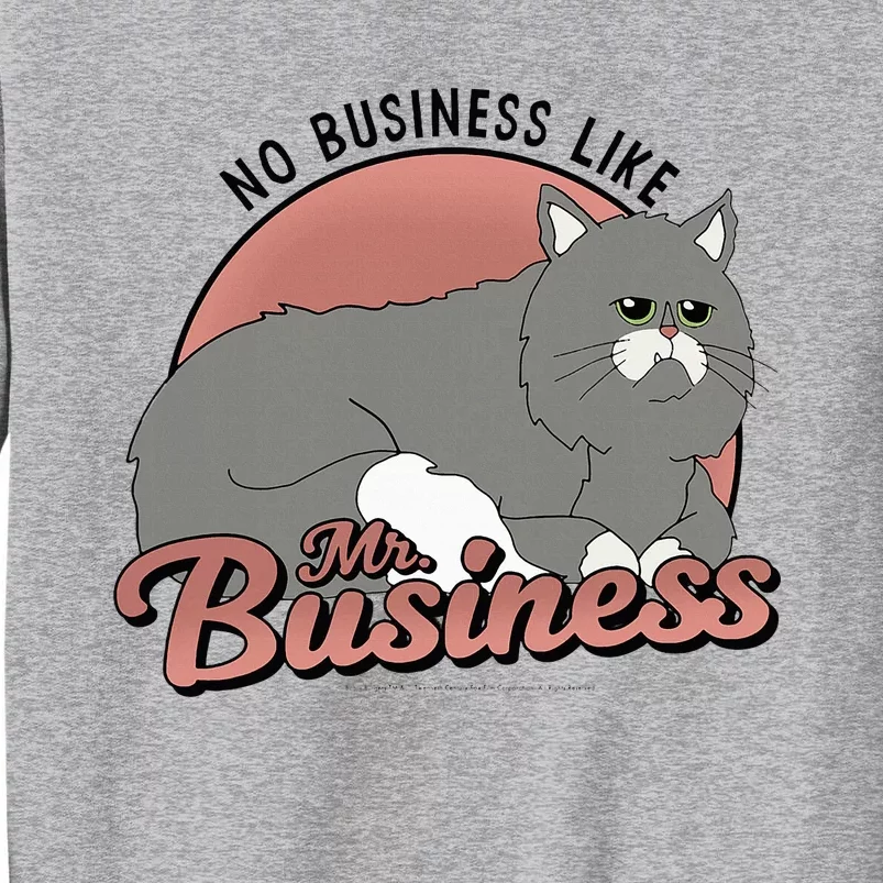 No Business Like Mr. Business Tall Sweatshirt