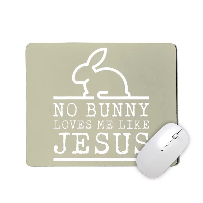 No Bunny Loves Me Like Jesus Christian Easter Eggs Pascha Mousepad