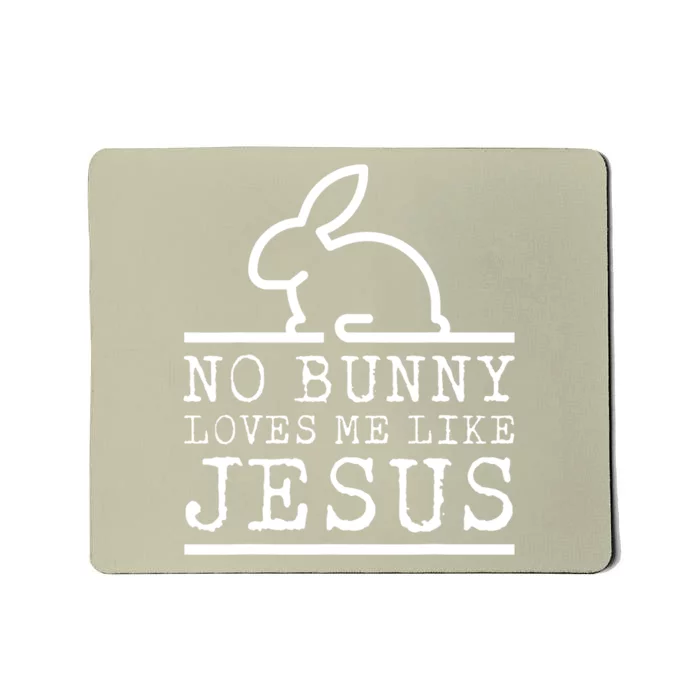 No Bunny Loves Me Like Jesus Christian Easter Eggs Pascha Mousepad