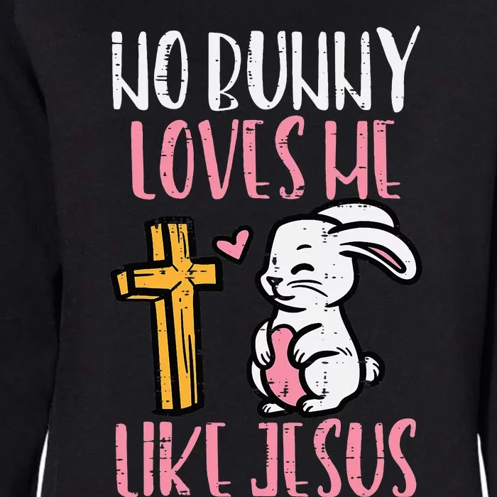 No Bunny Loves Me Like Jesus Easter Christian Religious Womens California Wash Sweatshirt