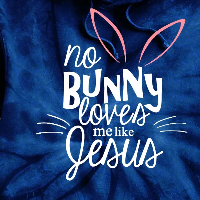 No Bunny Loves Me Like Jesus Easter Tie Dye Hoodie