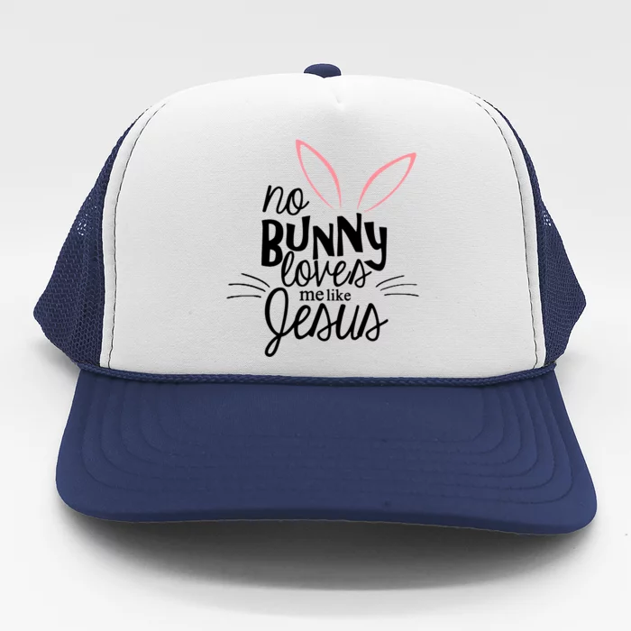 No Bunny Loves Me Like Jesus Easter Trucker Hat