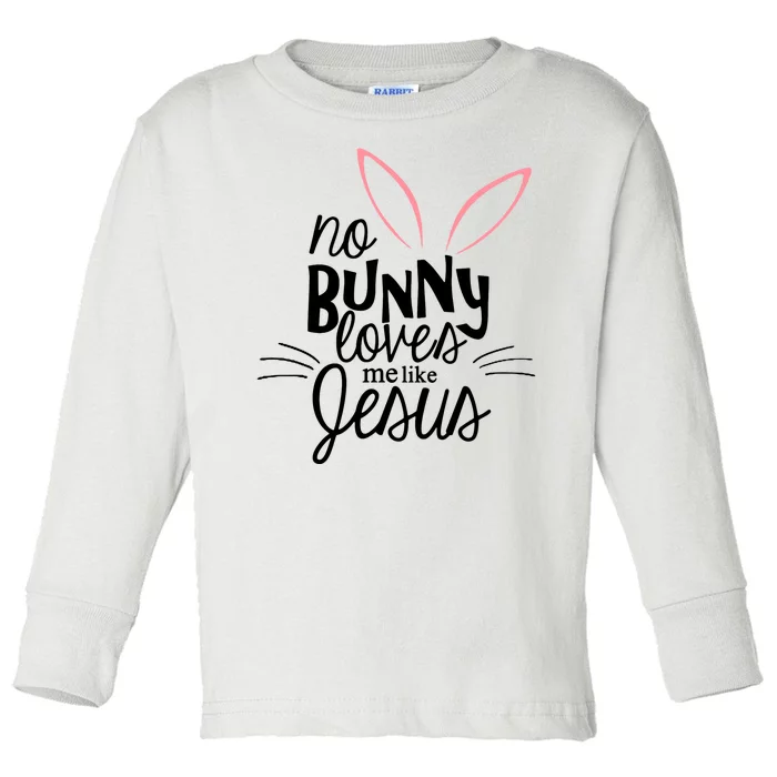 No Bunny Loves Me Like Jesus Easter Toddler Long Sleeve Shirt