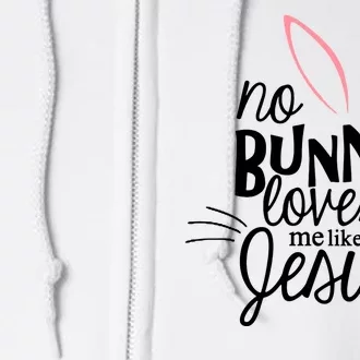 No Bunny Loves Me Like Jesus Easter Full Zip Hoodie