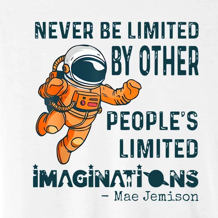 Never Be Limited By Other People's Limited Imaginations Mae Jemison Black Proud ChromaSoft Performance T-Shirt