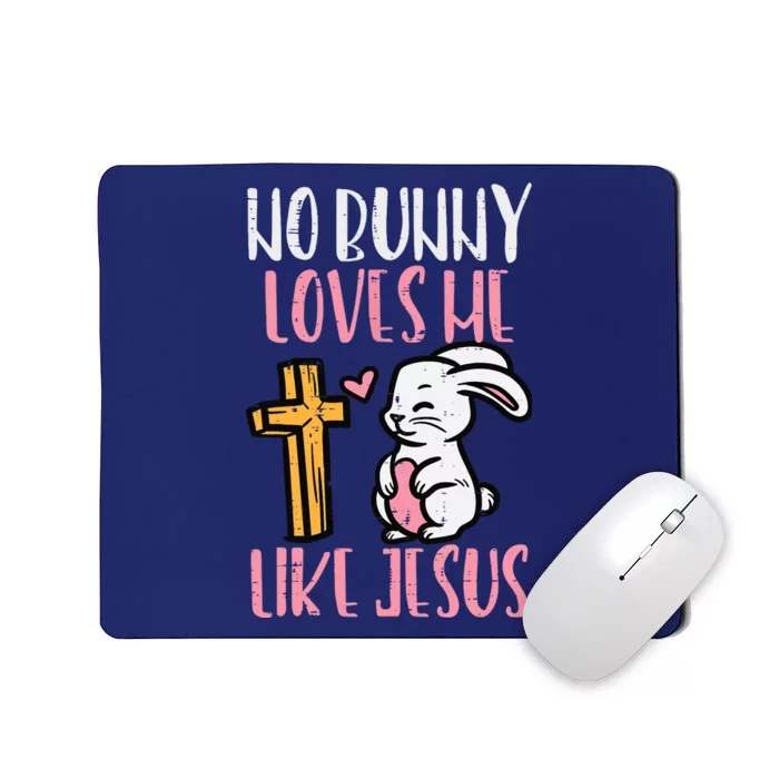 No Bunny Loves Me Like Jesus Easter Christian Religious Mousepad