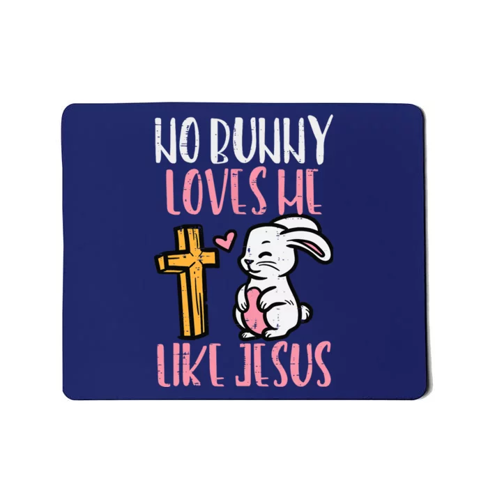 No Bunny Loves Me Like Jesus Easter Christian Religious Mousepad