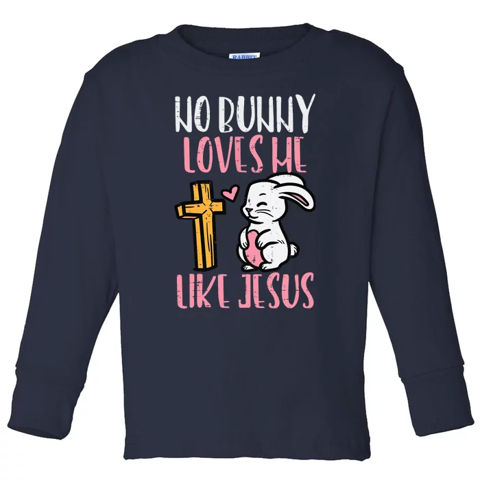 No Bunny Loves Me Like Jesus Easter Christian Religious Toddler Long Sleeve Shirt