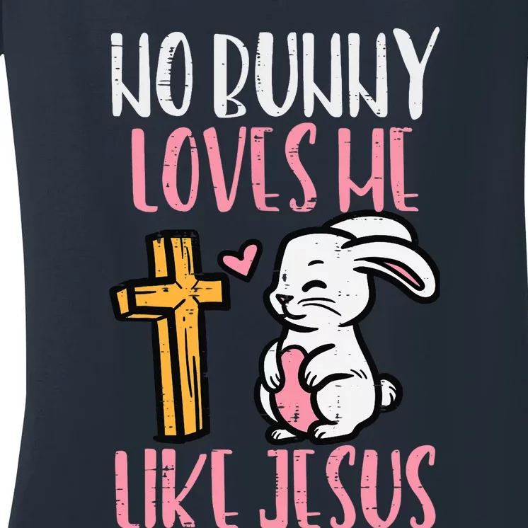 No Bunny Loves Me Like Jesus Easter Christian Religious Women's V-Neck T-Shirt