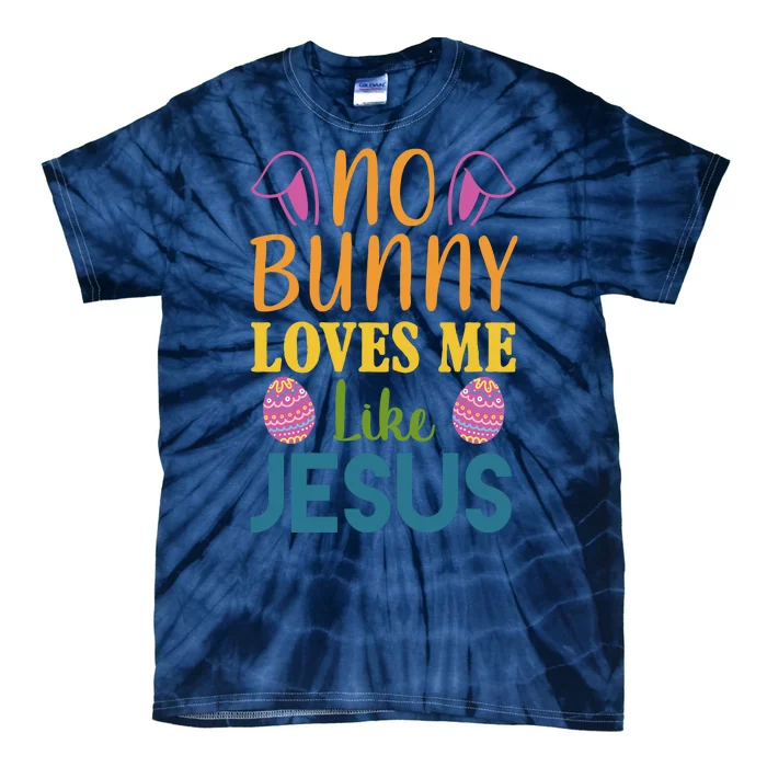 No Bunny Loves Me Like Jesus Easter Holiday Tie-Dye T-Shirt